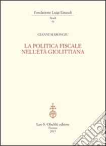 La politica fiscale nell'età giolittiana libro di Marongiu Gianni