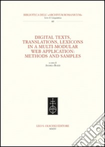 Digital texts, translations, lexicons in a multi-modular web application: methods and samples libro di Bozzi A. (cur.)