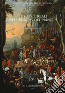 Le cacce reali nell'Europa dei principi libro di Merlotti A. (cur.)