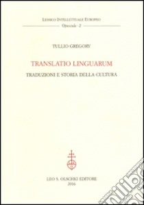 Translatio linguarum. Traduzioni e storia della cultura libro di Gregory Tullio