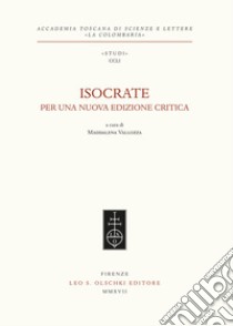 Isocrate. Per una nuova edizione critica libro di Vallozza M. (cur.)