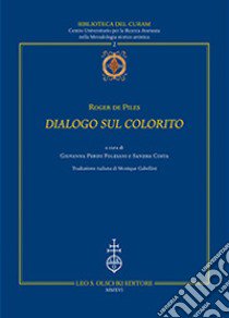 Dialogo sul colorito libro di Piles Roger de; Perini Folesani G. (cur.); Costa S. (cur.)