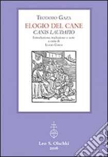 Elogio del cane-Canis laudatio libro di Gaza Teodoro; Coco L. (cur.)