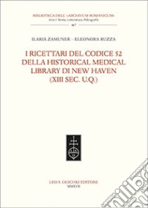 I ricettari del codice 52 della Historical Medical Library di New Haven (XIII sec. U.Q.) libro di Zamuner Ilaria; Ruzza Eleonora