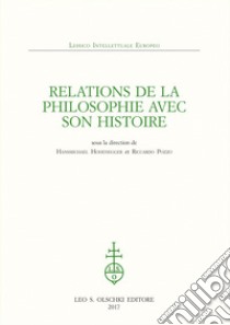 Relations de la philosophie avec son histoire. Sous la direction de Hansmichael Hohenegger et Riccardo Pozzo libro di Hohenegger H. (cur.); Pozzo R. (cur.)