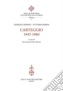 Carteggio 1947-1983 libro di Caproni Giorgio; Sereni Vittorio; Di Febo-Severo G. (cur.)