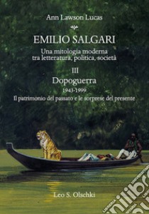 Emilio Salgari. Una mitologia moderna tra letteratura, politica, società. Vol. 3: Dopoguerra 1943-1999. Il patrimonio del passato e le sorprese del presente libro di Lawson Lucas Ann