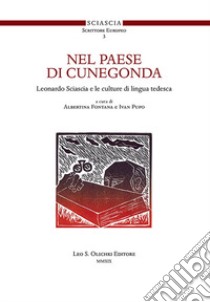 Nel paese di Cunegonda. Leonardo Sciascia e le culture di lingua tedesca libro di Pupo I. (cur.); Fontana A. (cur.)