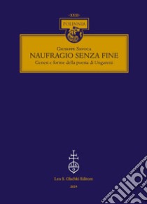 Naufragio senza fine. Genesi e forme della poesia di Ungaretti libro di Savoca Giuseppe