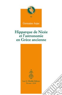 Hipparque de Nicée et l'astronomie en Grèce ancienne libro di Aujac Germaine