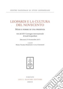 Leopardi e la cultura del Novecento. Modi e forme di una presenza. Atti del 14° Convegno Internazionale di studi leopardiani (Recanati, 27-30 settembre 2017) libro di Chiurchiù L. (cur.); Dominioni M. V. (cur.)