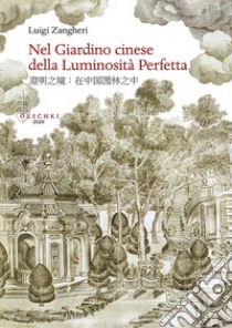 Nel giardino cinese della luminosità perfetta libro di Zangheri Luigi