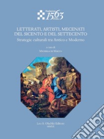 Letterati, artisti, mecenati del Seicento e del Settecento. Strategie culturali tra Antico e Moderno libro di Di Macco M. (cur.)