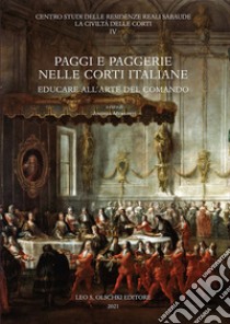 Paggi e paggerie nelle corti italiane. Educare all'arte del comando libro di Merlotti A. (cur.)