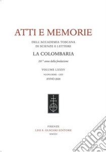 Atti e memorie dell'Accademia toscana di scienze e lettere «La Colombaria». Nuova serie. Vol. 85 libro