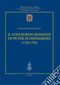 Il soggiorno romano di Peter Scheemakers (1728-1730) libro di Perini Folesani Giovanna