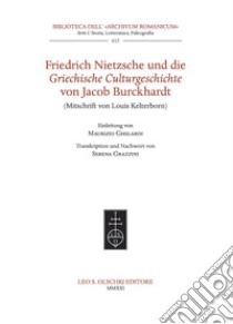 Friedrich Nietzsche und die Griechische Culturgeschichte von Jacob Burckhardt (Mitschrift von Louis Kelterborn). libro di Burckhardt Jacob