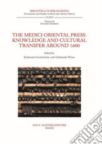 The Medici Oriental Press. Knowledge and cultural transfer around 1600 libro di Wolf G. (cur.); Leuschner E. (cur.)