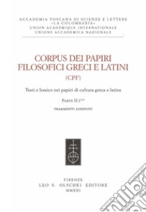 Corpus dei papiri filosofici greci e latini. Testi e lessico nei papiri di cultura greca e latina. Vol. 2/1: Frammenti Adespoti e sentenze libro