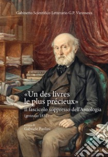 «Un des livres le plus précieux». Il fascicolo soppresso dell'Antologia (gennaio 1833) libro di Paolini Gabriele