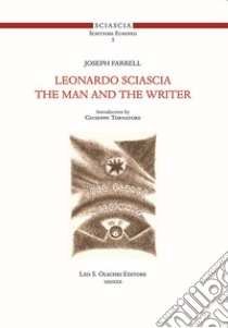 Leonardo Sciascia. The man and the writer libro di Farrell Joseph