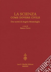 La scienza come dovere civile. Due scritti di Angelo Messedaglia libro di Messedaglia Angelo; Noto S. (cur.)