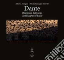 Dante. Orizzonti dell'esilio-Landscapes of exile. Ediz. illustrata libro di Manguel Alberto; Smerilli Nicola Giuseppe