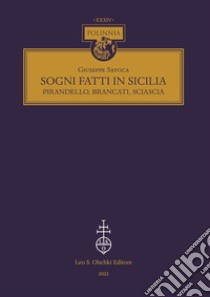 Sogni fatti in Sicilia. Pirandello, Brancati, Sciascia libro di Savoca Giuseppe