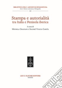 Stampa e autorialità tra Italia e penisola iberica libro di Graziani M. (cur.); Vuelta García S. (cur.)