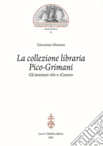 La collezione libraria Pico-Grimani. Gli inventari «M» e «Correr» libro di Murano Giovanna