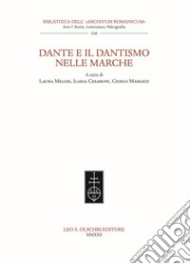 Dante e il dantismo nelle Marche libro di Melosi L. (cur.); Cesaroni I. (cur.); Marozzi G. (cur.)