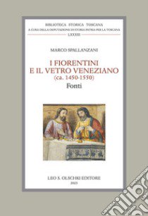 I fiorentini e il vetro veneziano. (ca. 1450-1550). Fonti libro di Spallanzani Marco