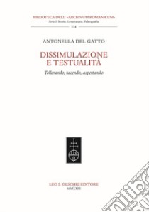 Dissimulazione e testualità. Tollerando, tacendo, aspettando libro di Del Gatto Antonella