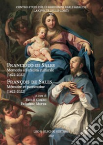 Francesco di Sales. Memoria ed eredità culturale (1622-2022)-François de SalesMémoire et patrimoine (1622-2022) libro di Cozzo P. (cur.); Meyer F. (cur.)