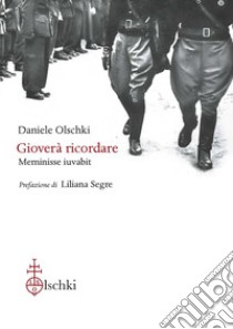 Gioverà ricordare. Meminisse iuvabit libro di Olschki Daniele