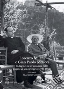 Lorenzo Milani e Gian Paolo Meucci. Indagine su un'amicizia nelle pagine di un carteggio (1949-1956) libro di Capetta F. (cur.)