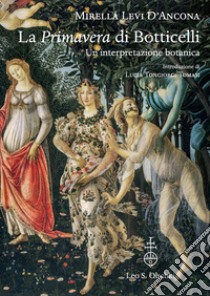 La «Primavera» di Botticelli. Un'interpretazione botanica libro di Levi D'Ancona Mirella