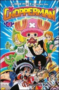 Chopperman. Vol. 4 libro di Oda Eiichiro; Takei Hirofumi