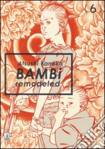 Bambi remodeled. Vol. 6 libro di Kaneko Atsushi