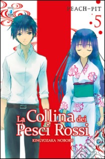 La collina dei pesci rossi. Vol. 5 libro di Peach-Pit