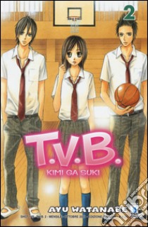 T.V.B.. Vol. 2 libro di Watanabe Ayu