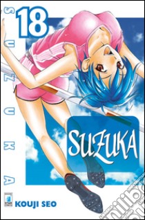 Suzuka. Vol. 18 libro di Seo Kouji