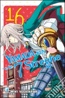 Yamada-Kun e le 7 streghe. Vol. 16 libro di Yoshikawa Miki