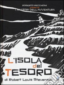 Roberto Recchioni presenta: I maestri dell'avventura. L'isola del tesoro da Robert Louis Stevenson libro di Monteleone Michele; Oscar