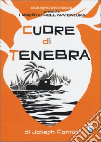 Roberto Recchioni presenta: I maestri dell'avventura. Cuore di tenebra da Joseph Conrad libro di Masi Giovanni