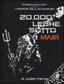 Roberto Recchioni presenta: I maestri dell'avventura. 20.000 leghe sotto i mari da Jules Verne libro di Uzzeo Mauro