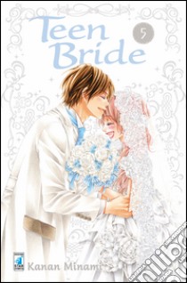 Teen bride. Vol. 5 libro di Minami Kanan