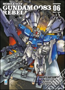 Rebellion. Mobile suit gundam 0083. Vol. 6 libro di Natsumoto Masato; Yatate Hajime; Tomino Yoshiyuki