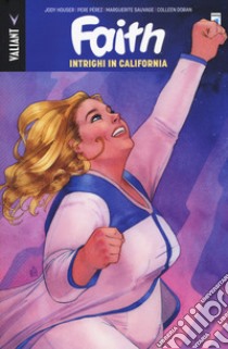 Faith. Vol. 2: Intrighi in California libro di Houser Jody