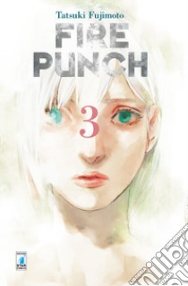 Fire punch. Vol. 3 libro di Fujimoto Tatsuki